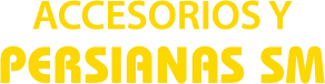 Accesorios y Persianas SM
